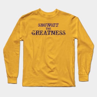 Showoff The Greatness Long Sleeve T-Shirt